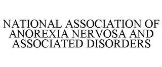 NATIONAL ASSOCIATION OF ANOREXIA NERVOSA AND ASSOCIATED DISORDERS