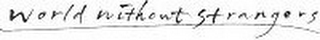 WORLD WITHOUT STRANGERS