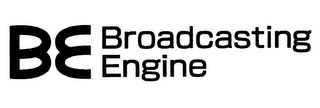 BE BROADCASTING ENGINE