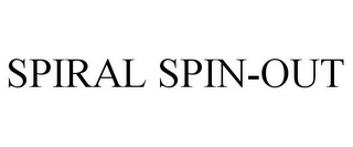 SPIRAL SPIN-OUT