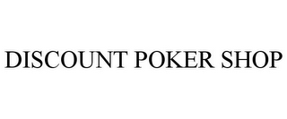 DISCOUNT POKER SHOP