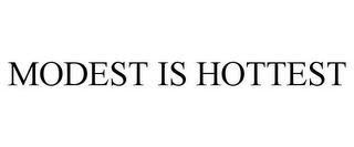 MODEST IS HOTTEST