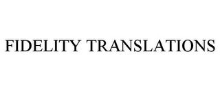 FIDELITY TRANSLATIONS