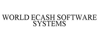 WORLD ECASH SOFTWARE SYSTEMS