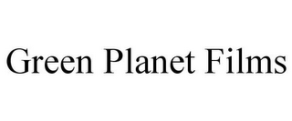 GREEN PLANET FILMS