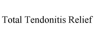 TOTAL TENDONITIS RELIEF