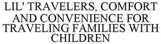 LIL' TRAVELERS, COMFORT AND CONVENIENCE FOR TRAVELING FAMILIES WITH CHILDREN