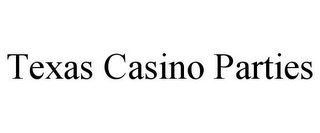 TEXAS CASINO PARTIES