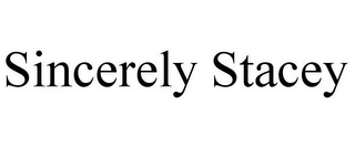 SINCERELY STACEY