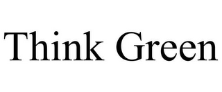 THINK GREEN