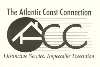 THE ATLANTIC COAST CONNECTION ACC DISTINCTIVE SERVICE. IMPECCABLE EXECUTION