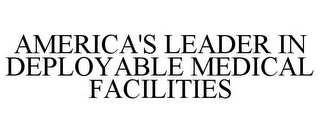 AMERICA'S LEADER IN DEPLOYABLE MEDICAL FACILITIES