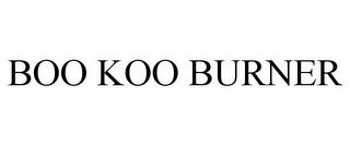 BOO KOO BURNER