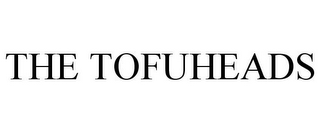 THE TOFUHEADS