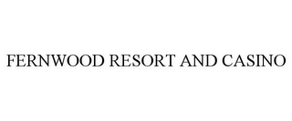 FERNWOOD RESORT AND CASINO