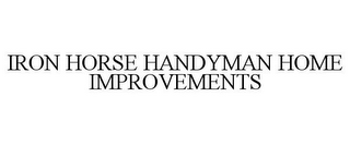 IRON HORSE HANDYMAN HOME IMPROVEMENTS