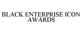 BLACK ENTERPRISE ICON AWARDS