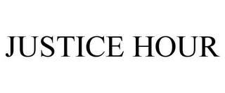 JUSTICE HOUR