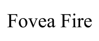 FOVEA FIRE