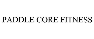 PADDLE CORE FITNESS