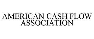 AMERICAN CASH FLOW ASSOCIATION