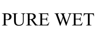 PURE WET