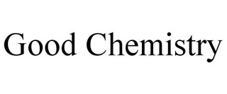 GOOD CHEMISTRY