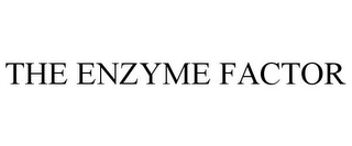 THE ENZYME FACTOR