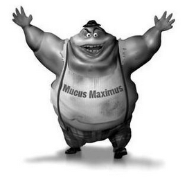 MUCUS MAXIMUS