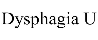 DYSPHAGIA U