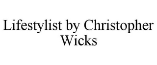 LIFESTYLIST BY CHRISTOPHER WICKS