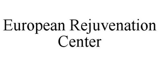 EUROPEAN REJUVENATION CENTER