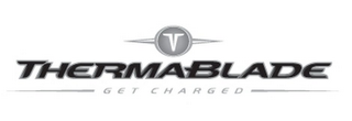 -V- THERMABLADE GET CHARGED