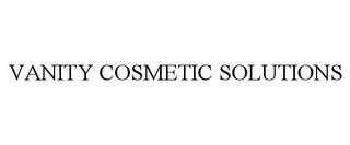 VANITY COSMETIC SOLUTIONS