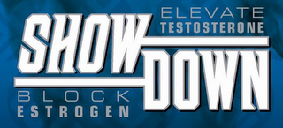 SHOW DOWN ELEVATE TESTOSTERONE AND BLOCK ESTROGEN