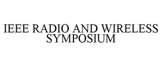 IEEE RADIO AND WIRELESS SYMPOSIUM