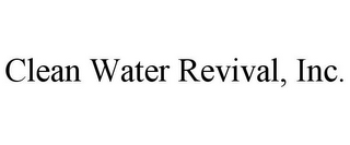 CLEAN WATER REVIVAL, INC.