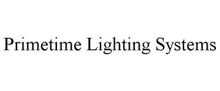 PRIMETIME LIGHTING SYSTEMS