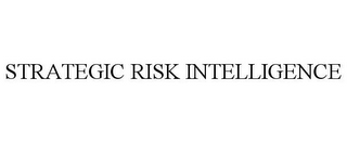 STRATEGIC RISK INTELLIGENCE