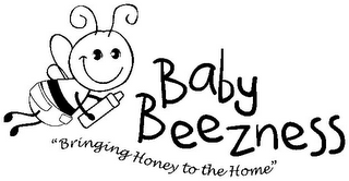 BABY BEEZNESS "BRINGING HONEY TO THE HOME"