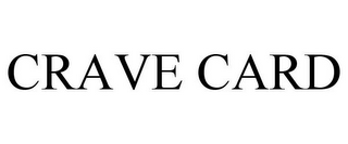 CRAVE CARD
