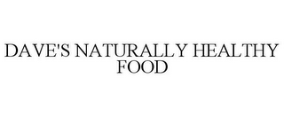 DAVE'S NATURALLY HEALTHY FOOD