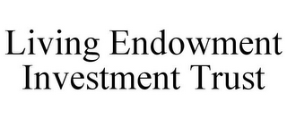 LIVING ENDOWMENT INVESTMENT TRUST