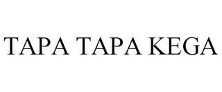 TAPA TAPA KEGA