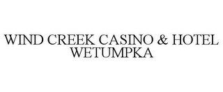 WIND CREEK CASINO & HOTEL WETUMPKA