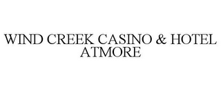 WIND CREEK CASINO & HOTEL ATMORE