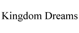 KINGDOM DREAMS