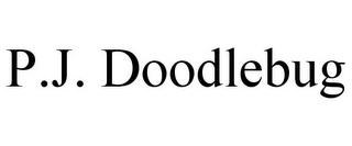 P.J. DOODLEBUG