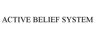 ACTIVE BELIEF SYSTEM