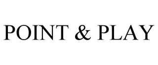 POINT & PLAY